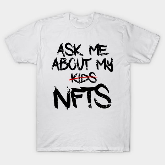 Ask me about my NFTs T-Shirt by DesignBoomArt